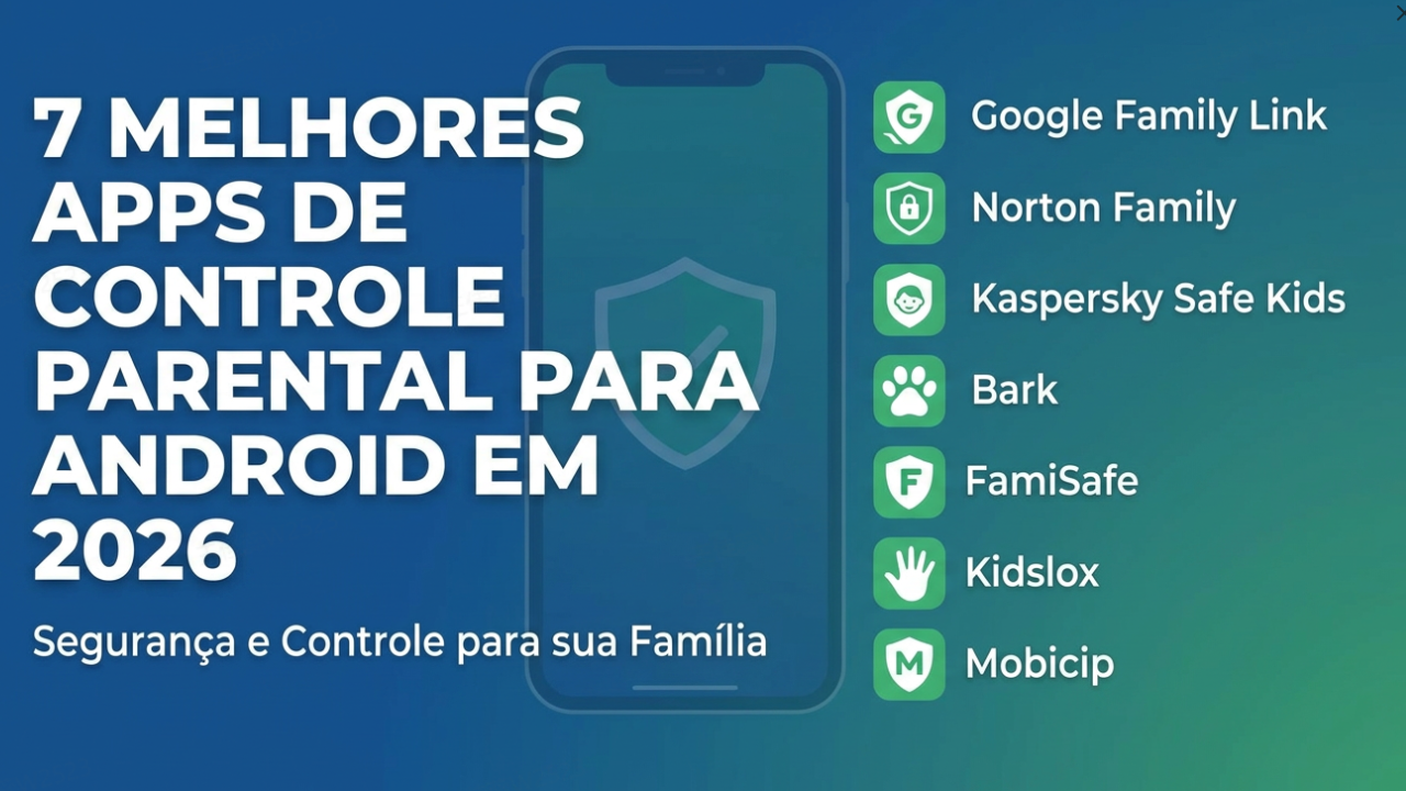 7 melhores aplicativos de controle parental para Android em 2026